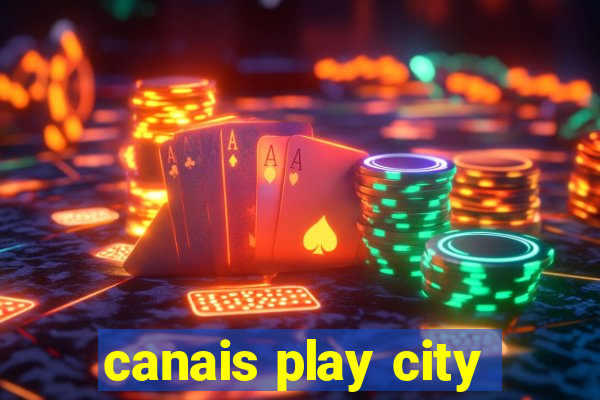 canais play city